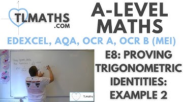 A-Level Maths: E8-03 Proving Trigonometric Identities: Example 2