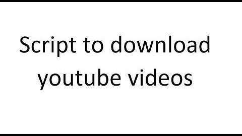 How to dowload youtube videos using python