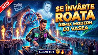 DJ VASEA   Se Învârte Roata Remix Modern 🔥