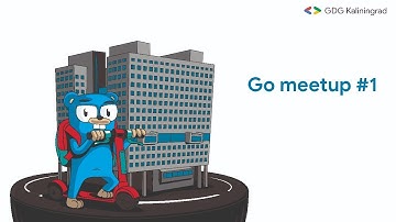 Go meetup #1 | GDG Kaliningrad