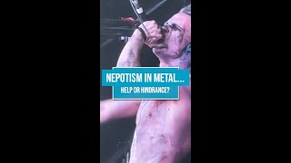 NEPOTISM IN METAL... A Help Or Hindrance?