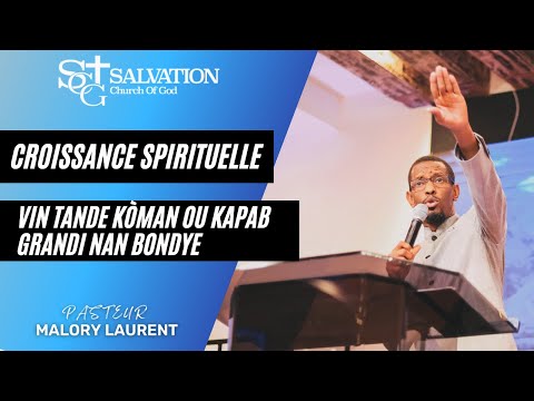 Vin Tande Kòman Ou Kapab Grandi nan Bondye | Pasteur Malory Laurent