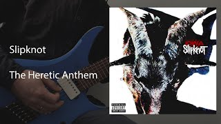 Slipknot - The Heretic Anthem (Guitar Playthrough)