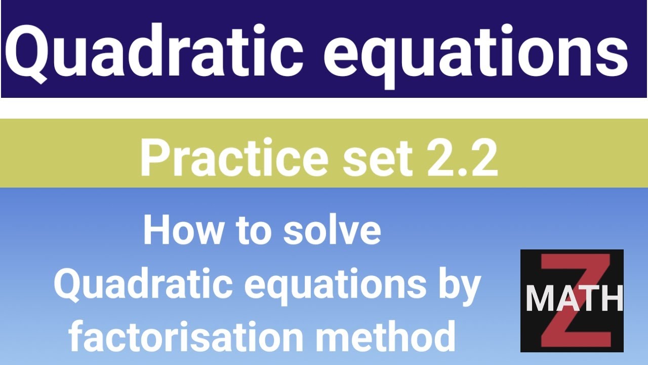 Quadratic equations | Practice set 2.2 part 2 | Factorisation Method ...