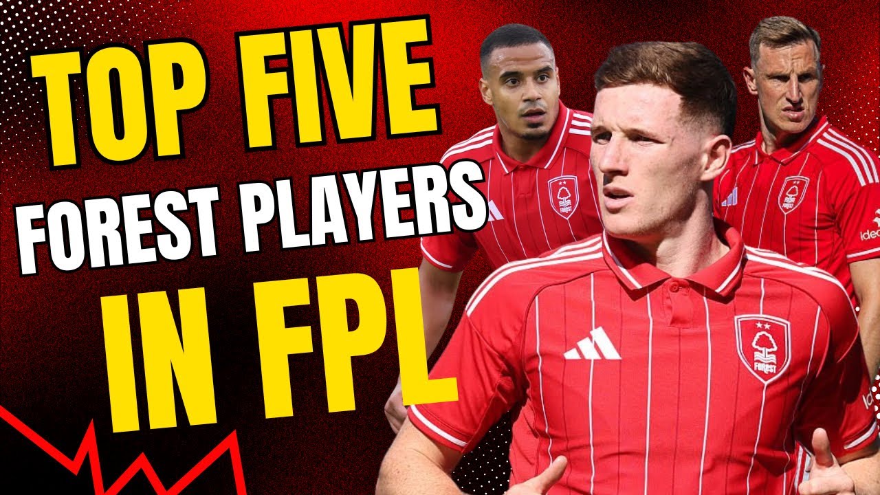THE BEST NOTTINGHAM FOREST PICKS IN FPL 2025/26 | TOP FIVE PICKS RANKED