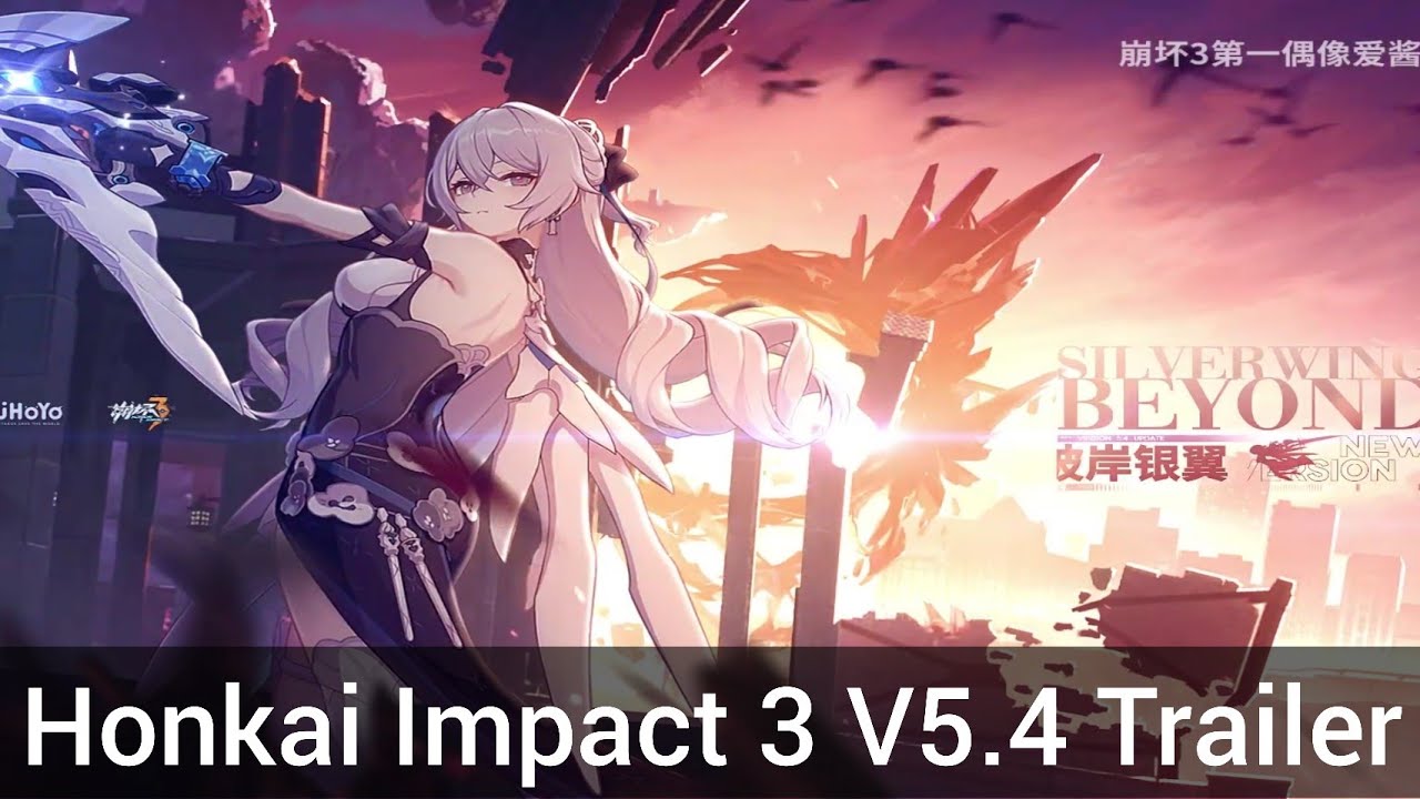 Honkai Impact 3(崩坏3) v5.4 PV  - "SilverWing Beyond"
