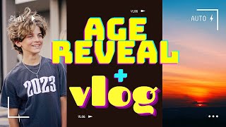 Age Reveal + Vlog