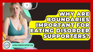 Why Are Boundaries Important For Eating Disorder Supporters? - Eating Disorder Support Hub