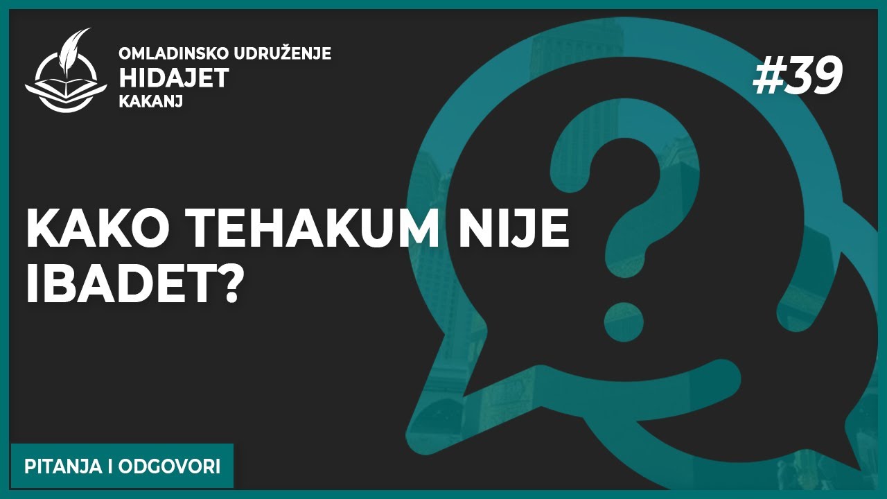 39 Kako tehakum nije ibadet? - dr. Zijad Ljakić