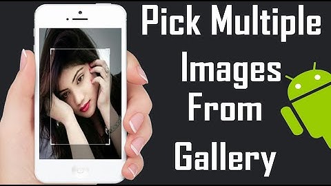 Pick Multiple Images from the Gallery – Android Studio Tutorial