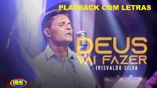 DEUS VAI FAZER - IRISVALDO SILVA (PLAYBACK COM LETRAS)