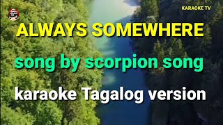 ALWAYS SOMEWHERE SONG BY SCORPIONS KARAOKE TAGALOG VERSION