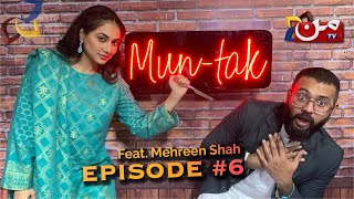Mun-Tak Feat Mehreen Shah Full Episode 6 Younas Khan Mun Tv