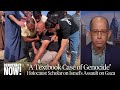 &quot;A Textbook Case of Genocide&quot;: Israeli Holocaust Scholar Raz Segal Decries Israel&#39;s Assault on Gaza