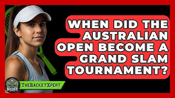 When Did The Australian Open Become A Grand Slam Tournament? - The Racket Xpert