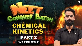 Chemical Kinetics | Part 2 | NEET 2024 | Conquer Batch | Wassim Bhat screenshot 3