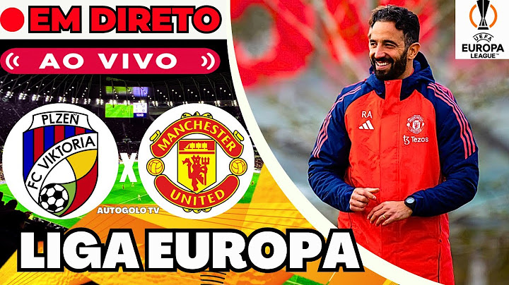 🔴VIKTORIA PLZEN X MANCHESTER UNITED ( EM DIRETO ) LIGA EUROPA | JOGO AO VIVO