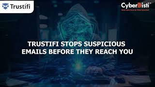 🔒 Protect Your Inbox with Trustifi Inbound Shield™ | Powered by CyberDisti