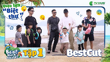 Bố Ơi Mình Đi Đâu Thế TẬP 1| Bố Neko Lê, Trung Ruồi, Duy Hưng, Phan Đinh Tùng chọn Biệt Thự|Best Cut