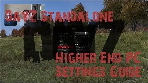 DayZ Standalone Higher-End PC FPS Settings Guide