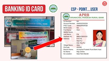 Arunachal Pradesh Rural Bank Csp Banking Id Card |How To Make Bank Identity Card |APRB Kiosk Point