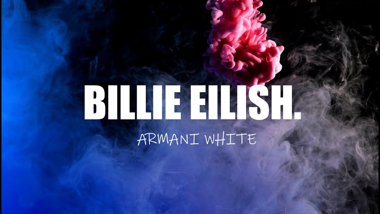 Armani White BILLIE EILISH.(Lyrics) YouTube
