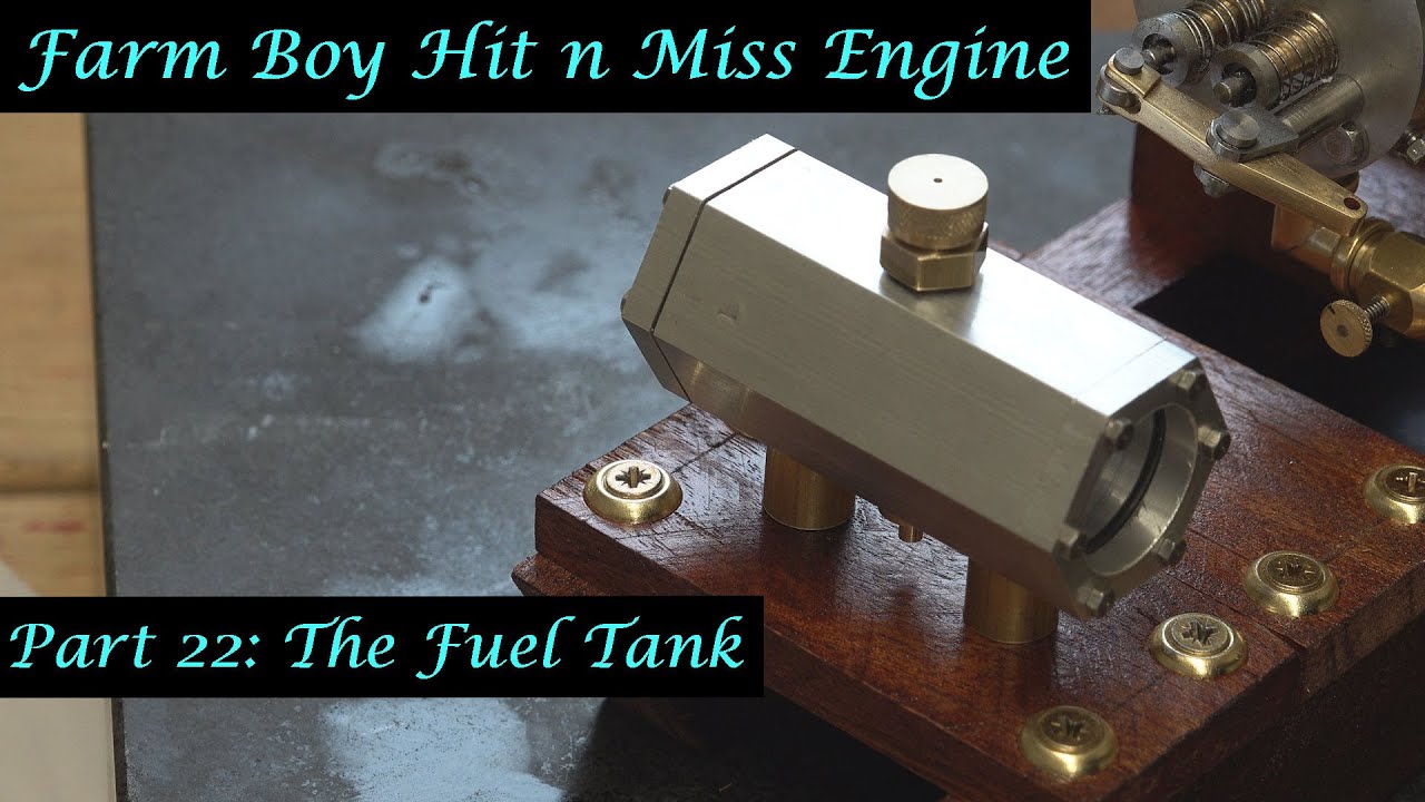 MT35 Part 22 Farm Boy Hit and Miss Engine. The Fuel Tank. By Andrew