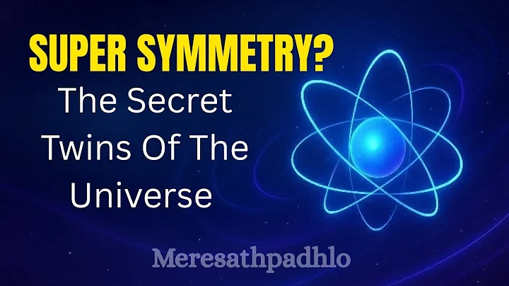 Supersymmetry Explained Simply 🔬 | The Hidden Twins of the Universe | Mere Sath Padh Lo