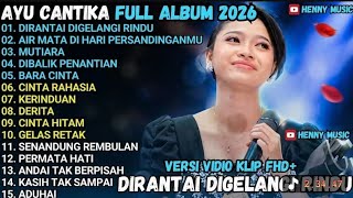 Download lagu AYU CANTIKA – DIRANTAI DIGELANGI RINDU - MUTIARA MUSIK FULL ALBUM 2026 