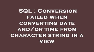 SQL : Conversion failed when converting date and/or time from character string in a view