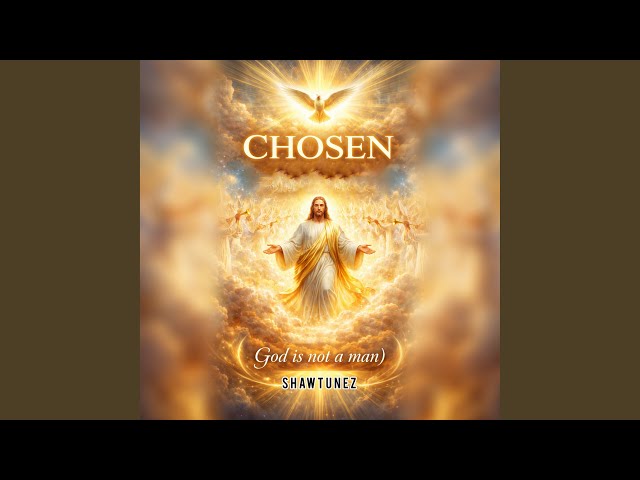 Chosen (God Is Not a Man)