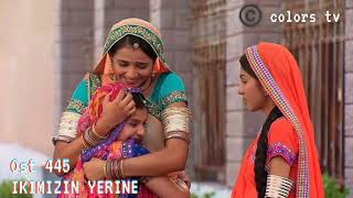 445 Ikimizin yerine.Balika vadhu background music