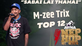 Sabai Lai Thahai Cha 'M-zee Trix' | ARNA Nephop Ko Shreepech | Full Individual Performance | TOP 12