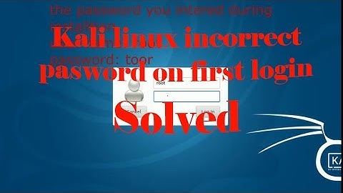 Kali Linux incorrect password first login solved