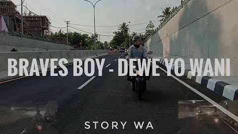 BRAVES BOY - DEWE YO WANI (Video Lyric) || song+reff