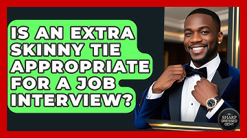 Is An Extra Skinny Tie Appropriate For A Job Interview? - The Sharp Dressed Gent