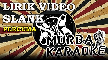 SLANK - PERCUMA (LIRIK VIDEO)