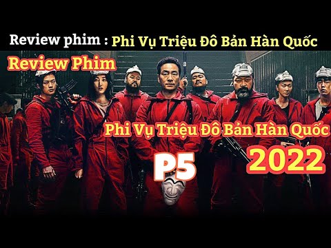 Video REVIEW PHIM PHI VỤ TRIỆU ĐÔ HÀN QUỐC TẬP 5 || PHI VỤ... - youtube