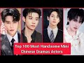 Top 100 Most Handsome Actors In Mini Chinese Dramas II Shen Hao Nan II Wang Kai Mu II Ma Xiao Yu 