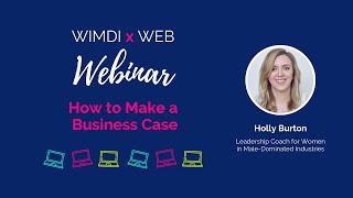 How to Make a Business Case | WIMDI Webinar with Holly Burton