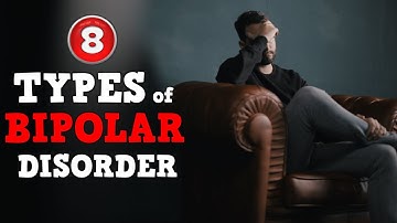 8 Different TYPES of BIPOLAR DISORDER!