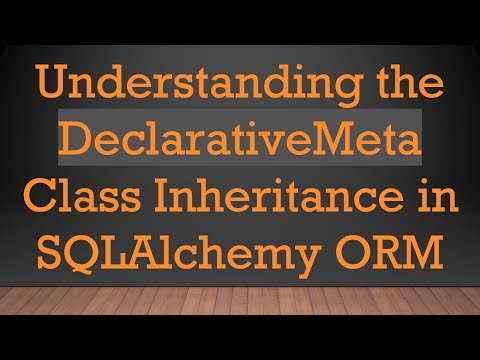 Understanding the DeclarativeMeta Class Inheritance in SQLAlchemy ORM