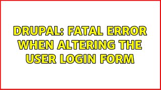 Drupal: Fatal error when altering the user login form