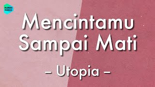 [1 Jam Lirik]  Utopia - Mencintamu Sampai Mati (Lirik Lagu) 🎵