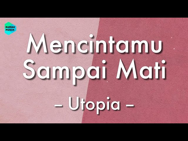[1 Jam Lirik]  Utopia - Mencintamu Sampai Mati (Lirik Lagu) 🎵 class=