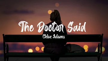 Chloe Adams - The Doctor Said (Lyrics)