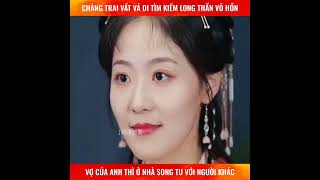 cậu bé vất vả đi tìm long thần của mình vợ ở nhà song tu với người khác #riview #phimhay