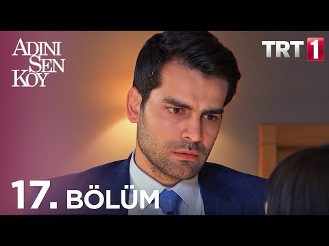 Adını Sen Koy 17. Bölüm