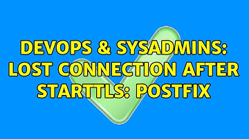 DevOps & SysAdmins: lost connection after STARTTLS: Postfix (2 Solutions!!)