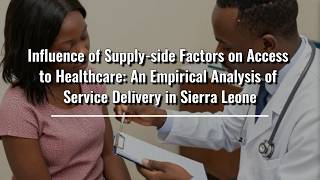Influence Of Supply-Side Factors On Access To Healthcare An Empirical Ysis Of Service Delivery